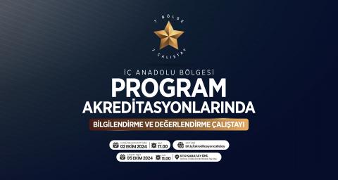 İç Anadolu Bölgesi Program Akreditasyonlarında Bilgilendirme ve Değerlendirme Çalıştayı